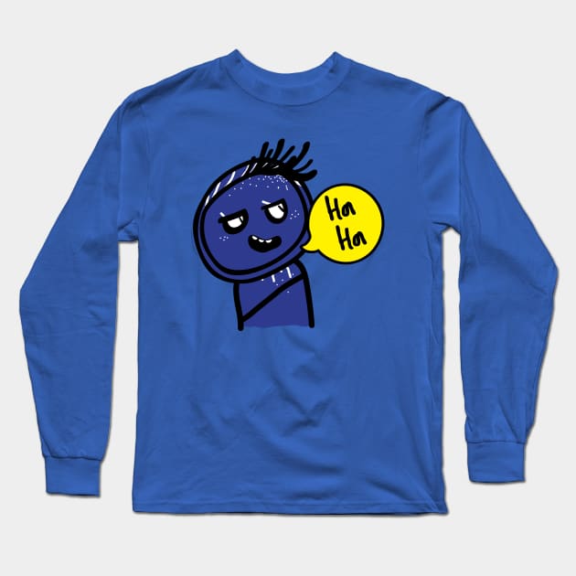 Ha Ha Ha Long Sleeve T-Shirt by CindyS